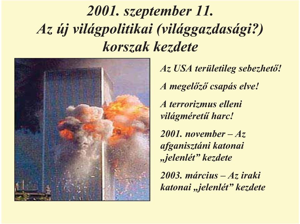 A megel z csapás elve! A terrorizmus elleni világméret harc! 2001.