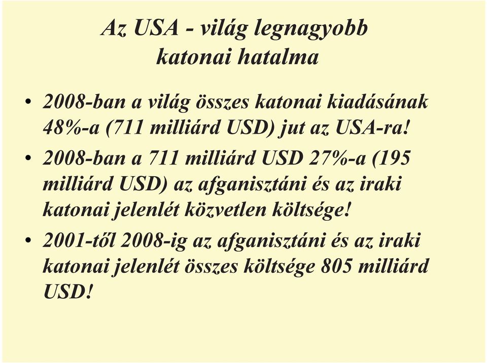 2008-ban a 711 milliárd USD 27%-a (195 milliárd USD) az afganisztáni és az iraki