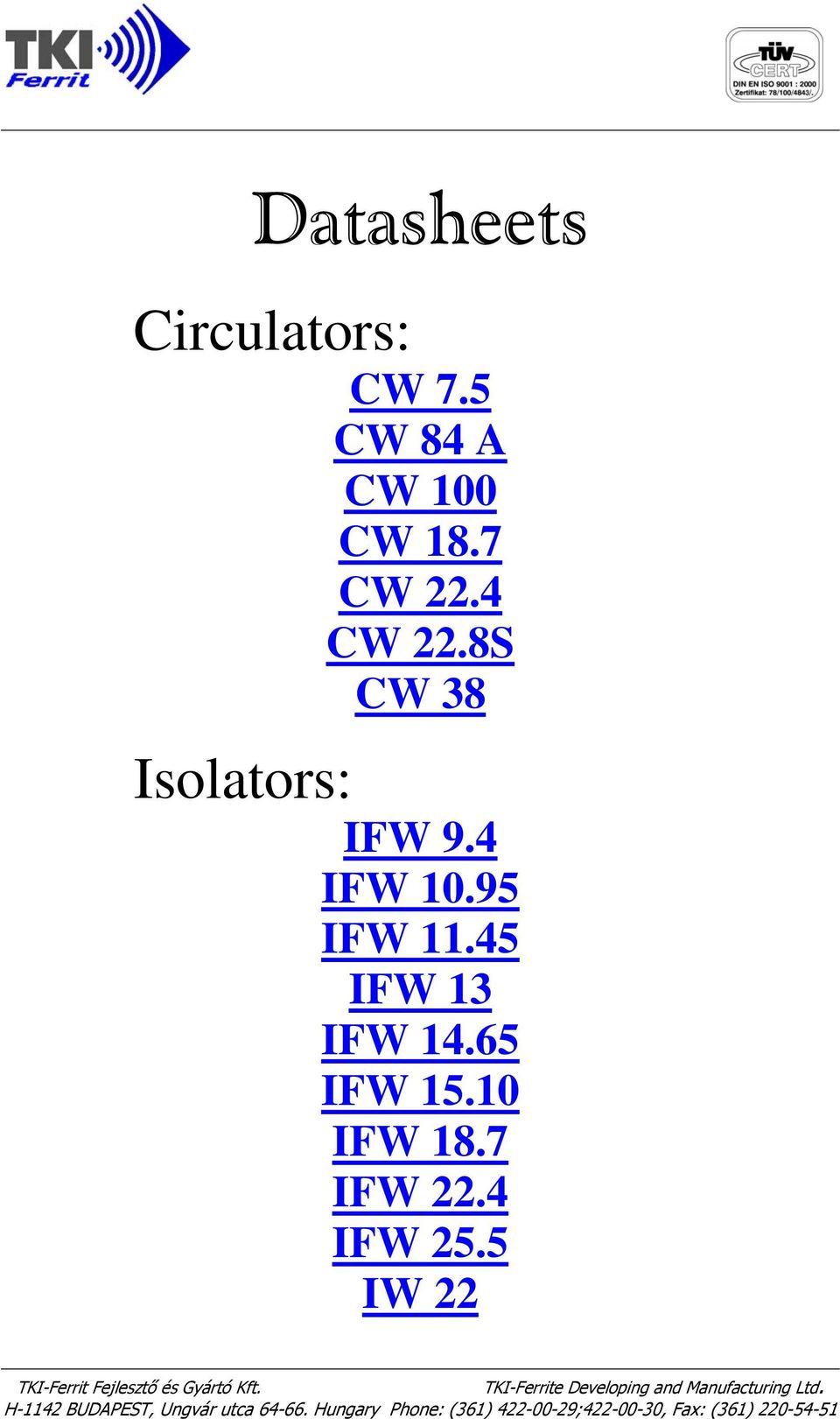 7 IFW 22.4 IFW 25.5 IW 22 TKI-Ferrite Develping and Manufacturing Ltd.