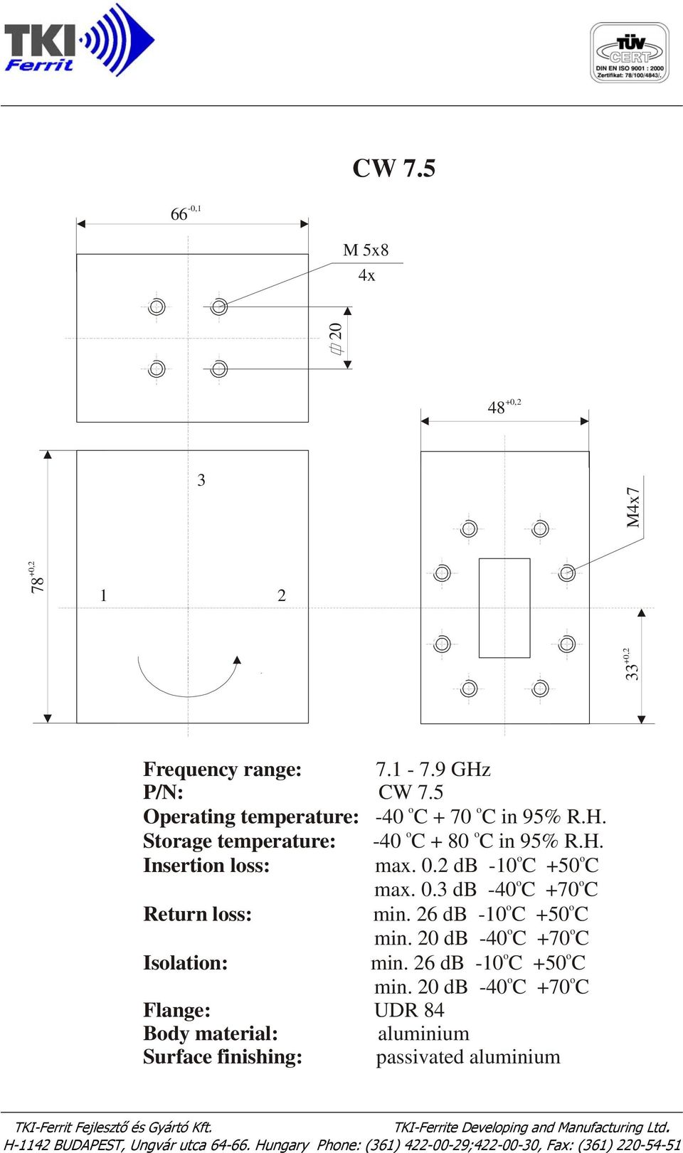 2 db -10 C +50 C max. 0. db -40 C +70 C min. 26 db -10C +50C min. 20 db -40C +70C min. 26 db -10 C +50 C min.