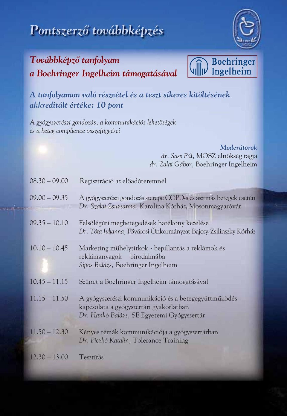 35 A gyógyszerészi gondozás szerepe COPD-s és asztmás betegek esetén Dr. Szalai Zsuzsanna, Karolina Kórház, Mosonmagyaróvár 09.35 10.10 Felsôlégúti megbetegedések hatékony kezelése Dr.