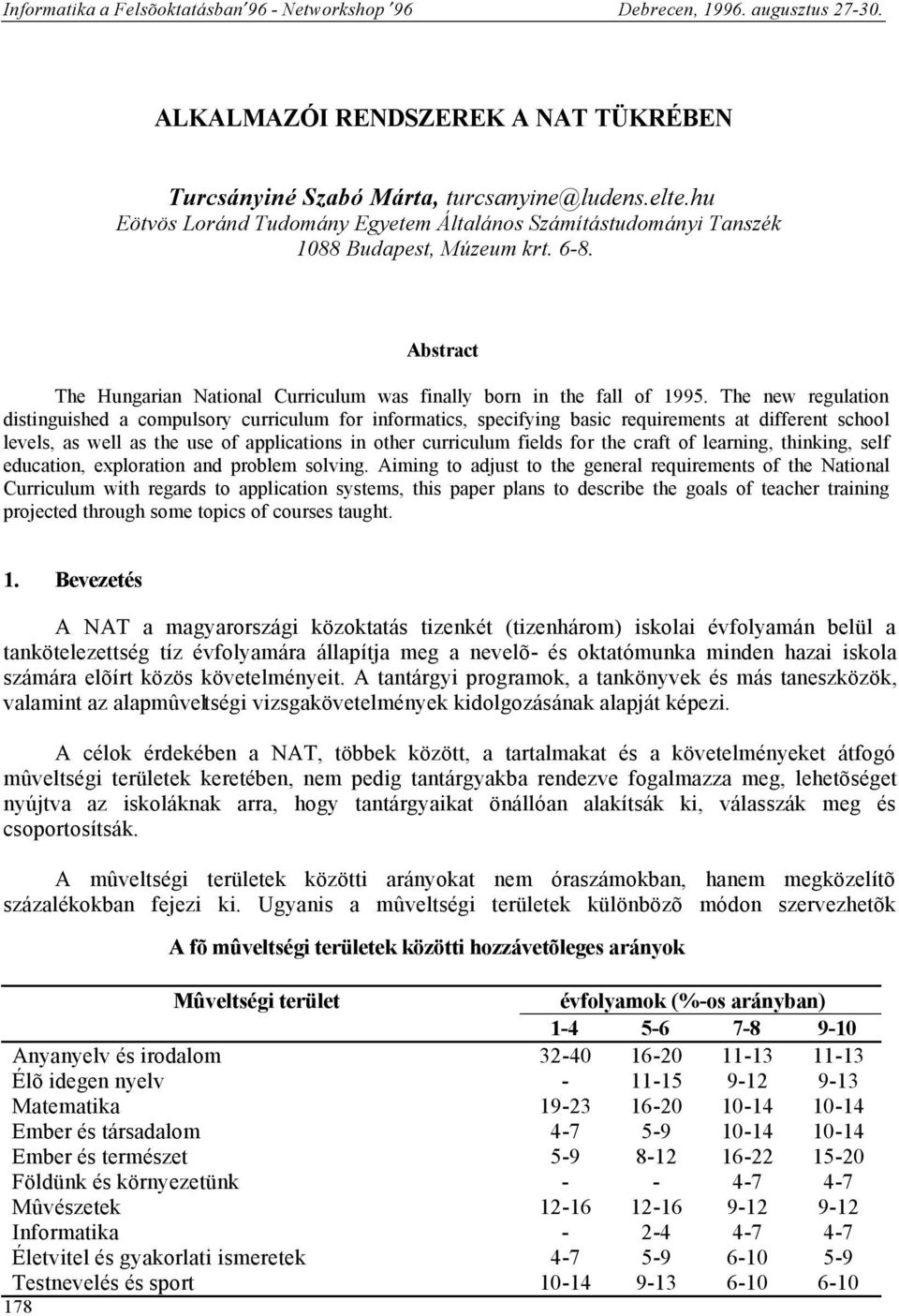 The new regulation distinguished a compulsory curriculum for informatics, specifying basic requirements at different school levels, as well as the use of applications in other curriculum fields for