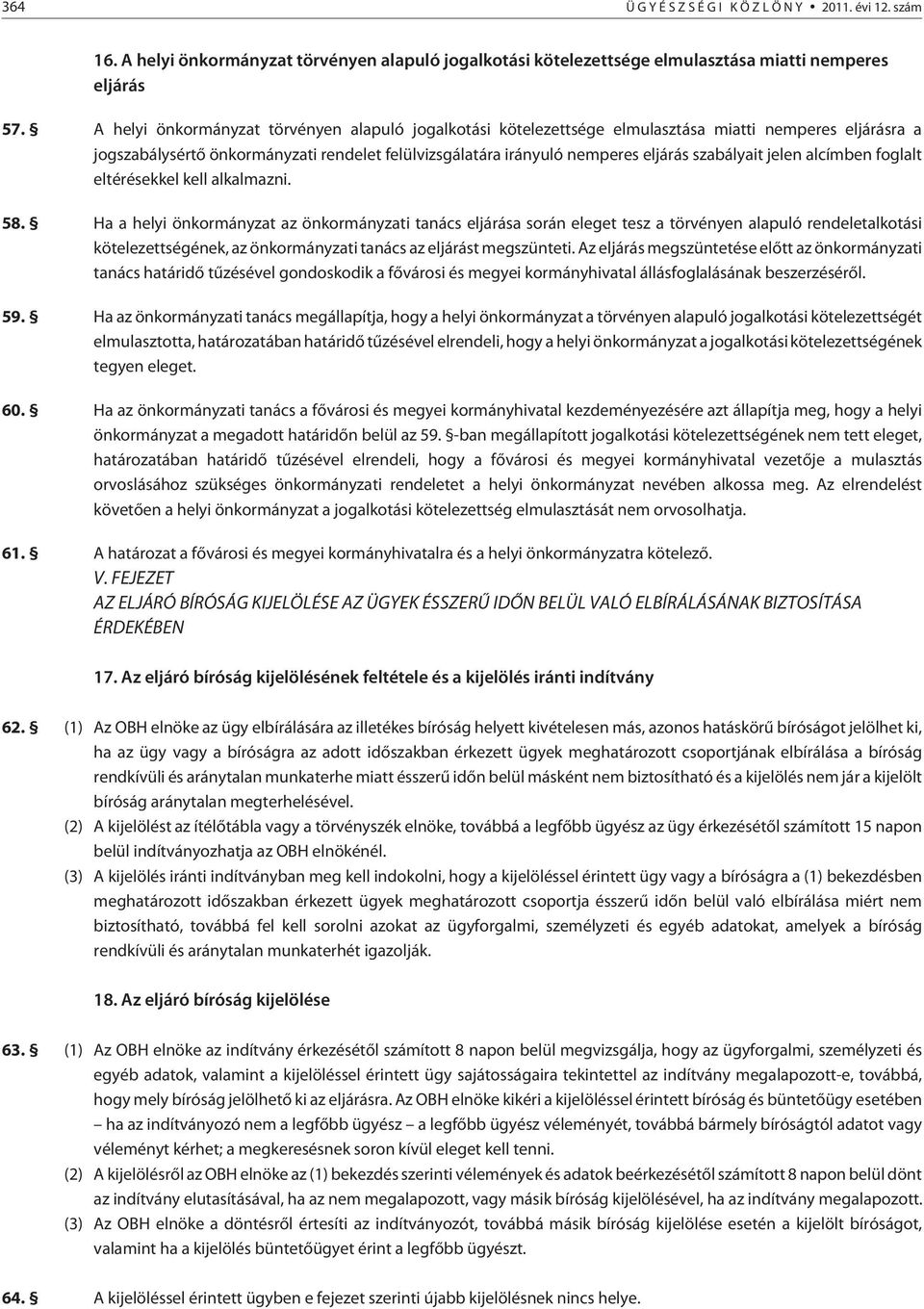 szabályait jelen alcímben foglalt eltérésekkel kell alkalmazni. 58.