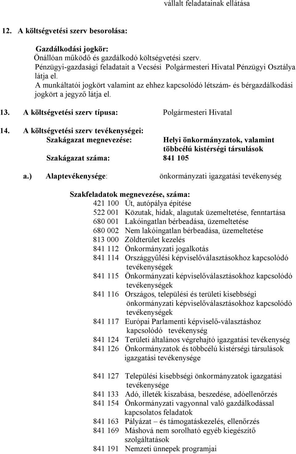 A költségvetési szerv típusa: Polgármesteri Hivatal 14.