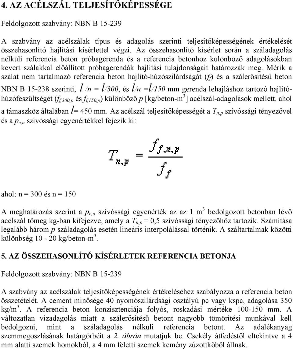 tulajdonságait határozzák meg.