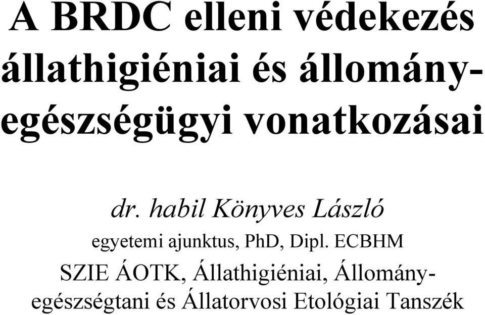 habil Könyves László egyetemi ajunktus, PhD, Dipl.