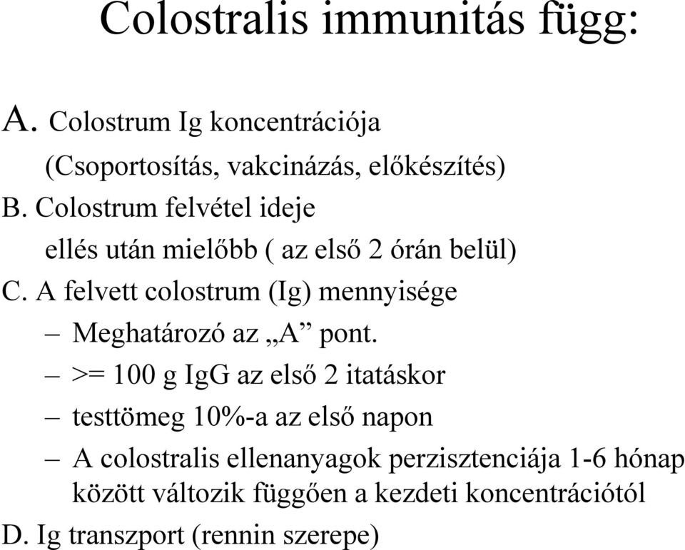 A felvett colostrum (Ig) mennyisége Meghatározó az A pont.