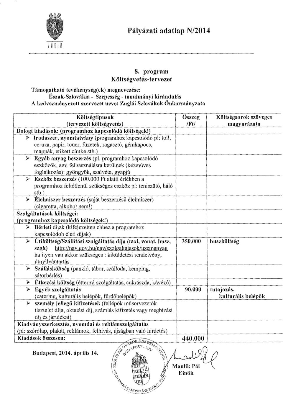 ) > Irodaszer, nyointah'ány (programhoz kapcsolódó pl: toll, ceruza, papír, toner, füzetek, ragasztó, gémkapocs, mappák, etikett címke stb.) > Egyéb anyag beszerzés (pl.