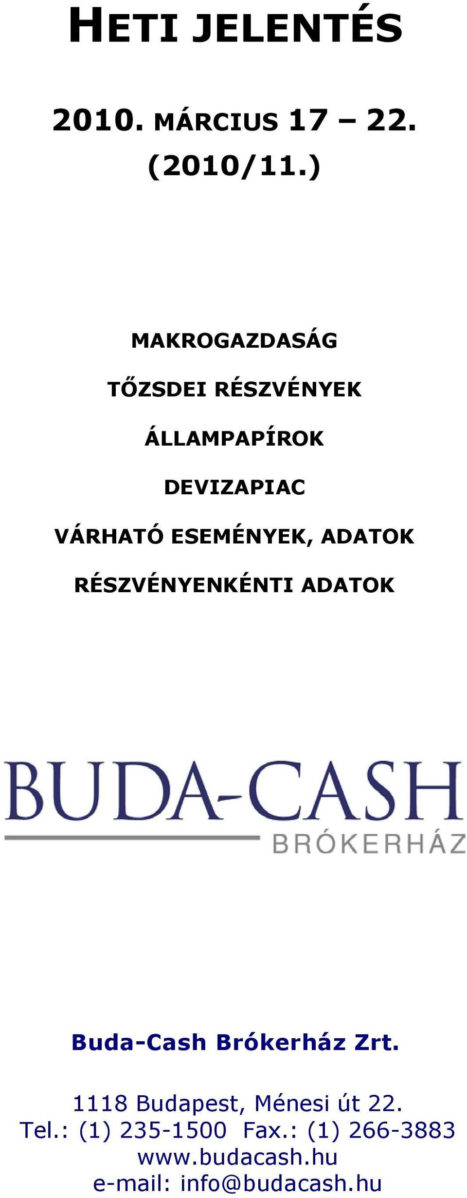 VÁRHATÓ ESEMÉNYEK, ADATOK RÉSZVÉNYENKÉNTI ADATOK Buda-Cash