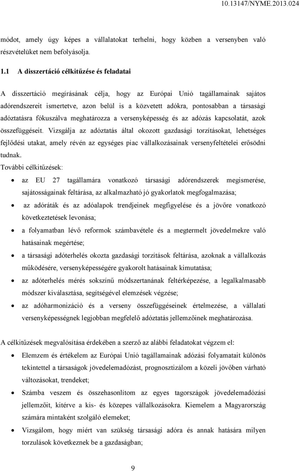 társasági adóztatásra fókuszálva meghatározza a versenyképesség és az adózás kapcsolatát, azok összefüggéseit.