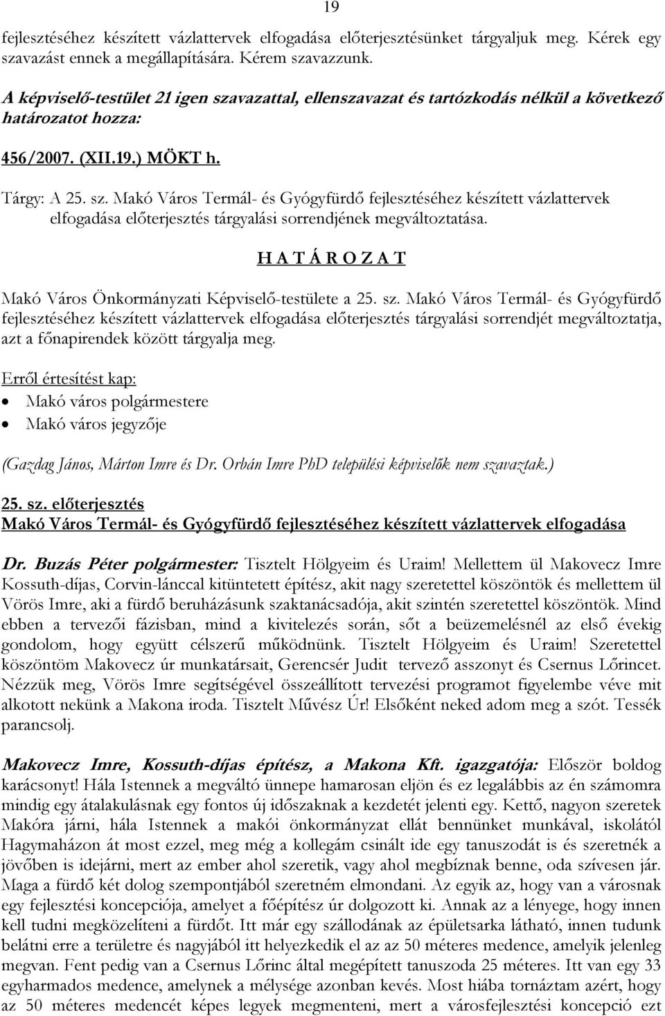 H A T Á R O Z A T Makó Város Önkormányzati Képviselő-testülete a 25. sz.