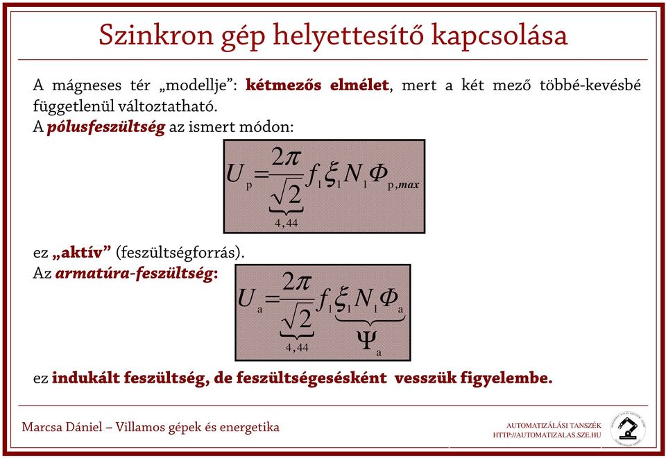 Apólusfeszültség az ismert módon: U ez aktív (feszültségforrás).