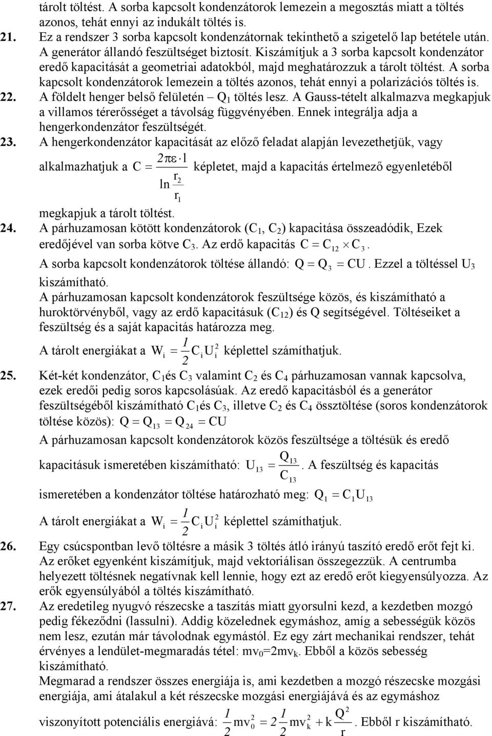 soba kapcsot konenzátook eezen a tötés azonos, tehát enny a poazácós tötés s.. föet henge beső feüetén tötés esz. Gauss-tétet akaaza egkapjuk a aos téeősséget a táoság függényében.