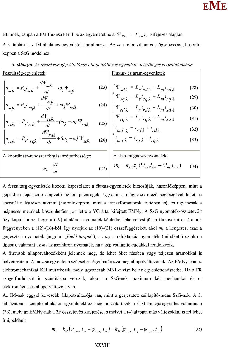 z aznon é általáno állaotváltozó ynlt ttzől oonátában Fzülté-ynlt: u λ u qλ u λ u qλ R λ R R Ψ λ ω Ψ t λ qλ Ψ qλ ω Ψ qλ t λ λ R λ Ψ λ (ω ω) Ψ t λ qλ Ψ qλ (ω ω) Ψ qλ t λ λ (3) (4) (5) (6) Fluxu- é