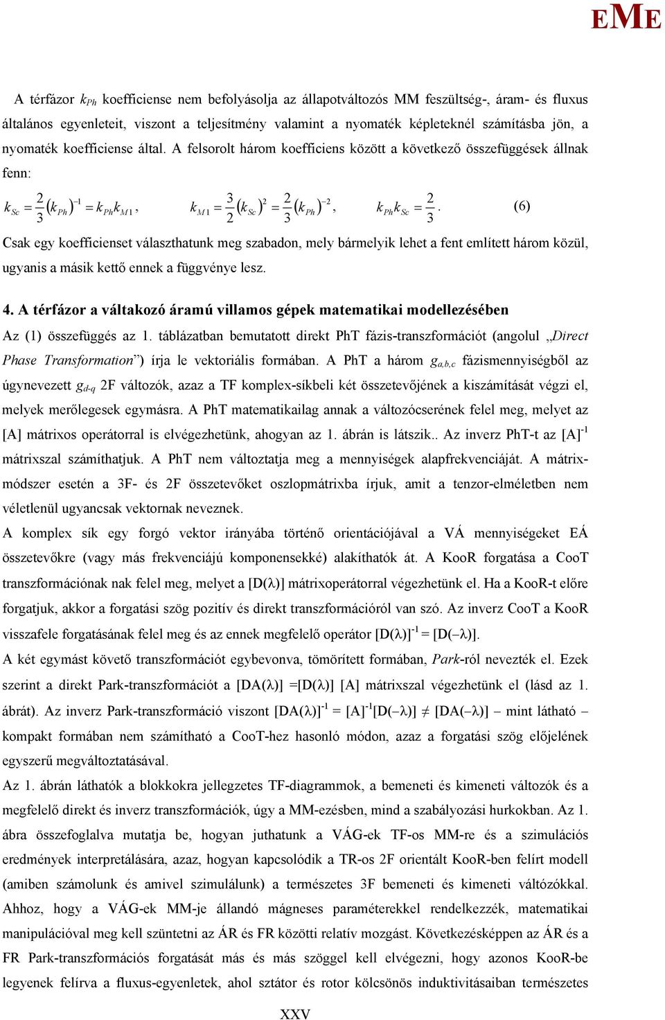 téfázo a váltaozó áaú vllao é atata ollzéébn z (1) özfüé az 1. táblázatban butatott t PhT fáz-tanzfoácót (anolul Dct Pha Tanfoaton ) íja l vtoál foában.