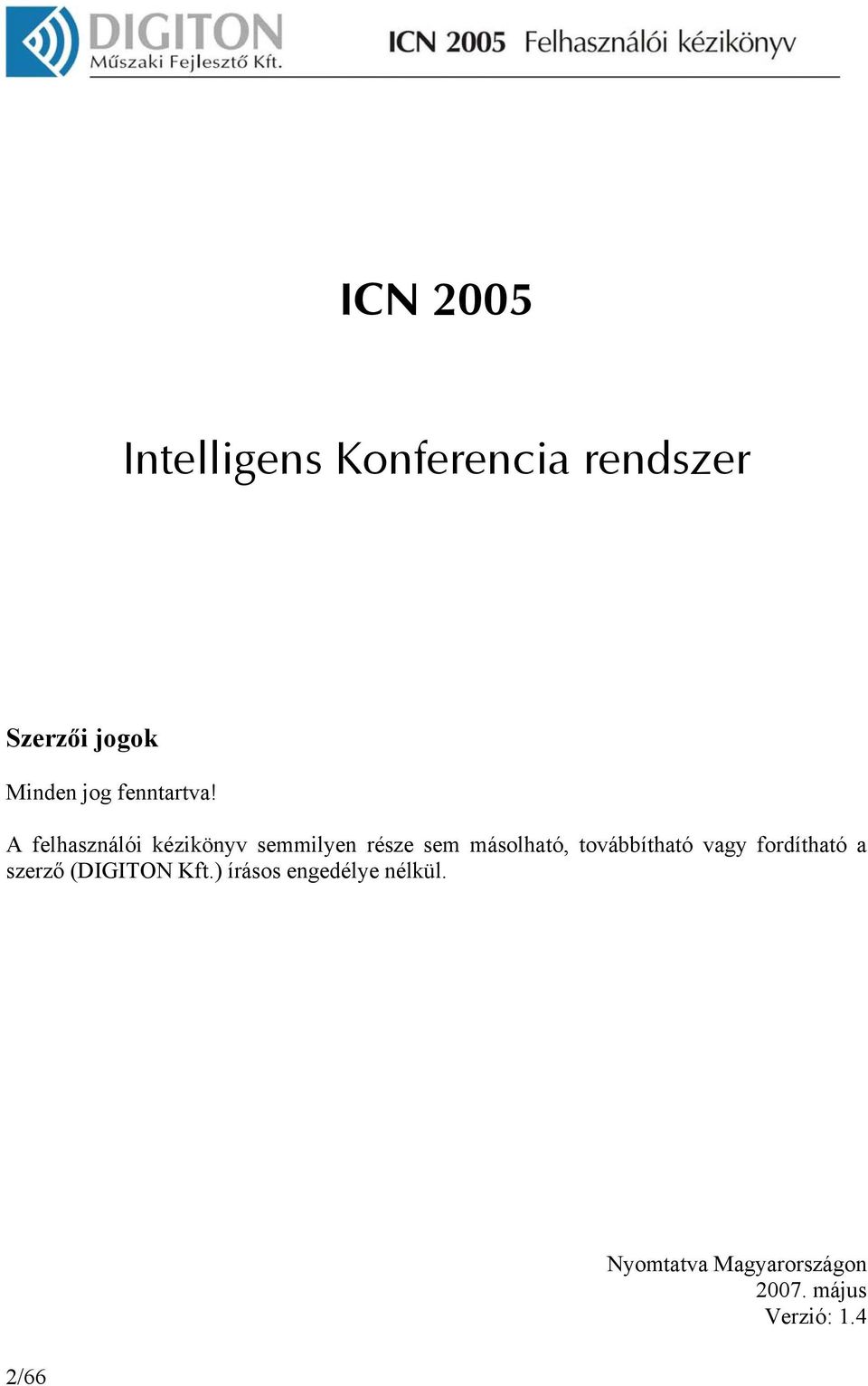 A felhasználói kézikönyv semmilyen része sem másolható,