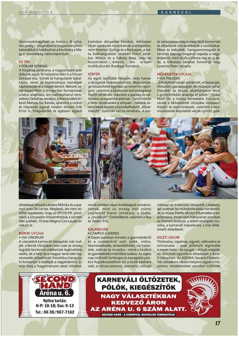 Színek és hangulatok kavalkádja, zenei és mutatványos csemegék kápráztatják el a nagyérdemût.