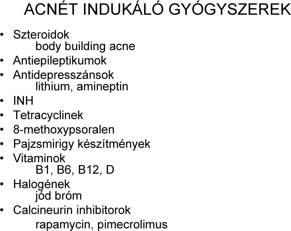 Tetracyclinek 8-methoxypsoralen Pajzsmirigy készítmények