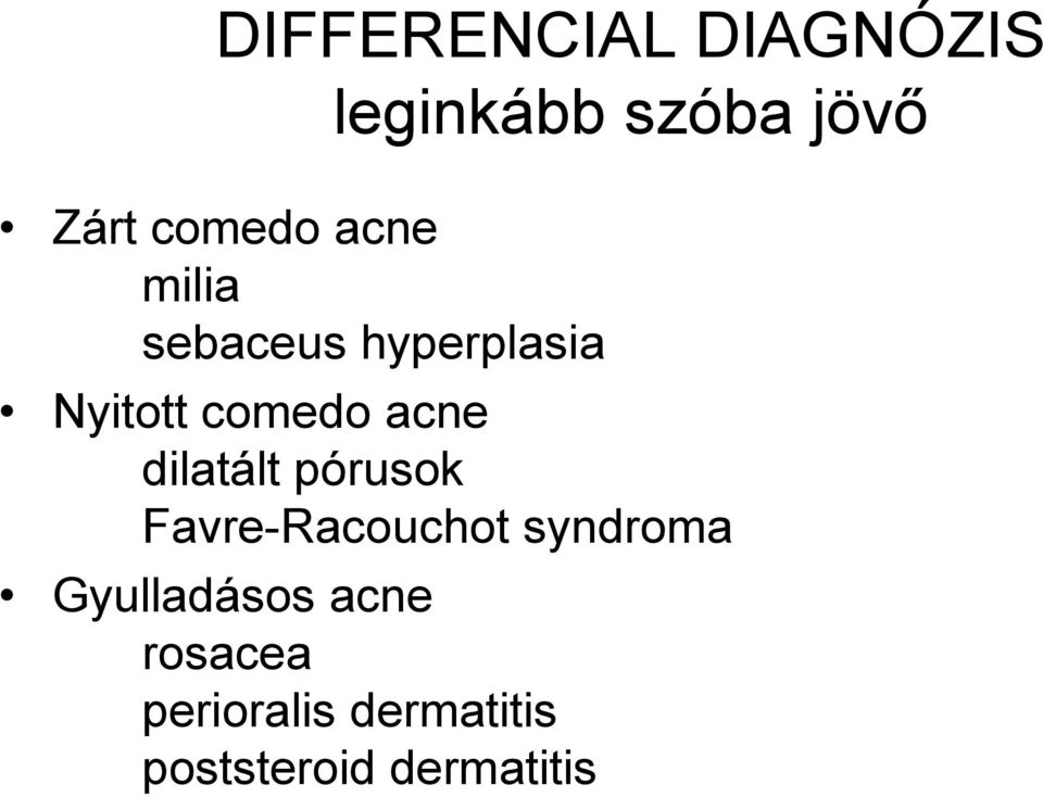 acne dilatált pórusok Favre-Racouchot syndroma