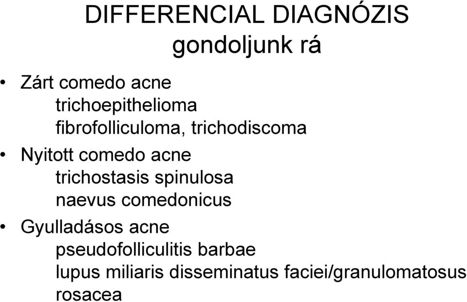 acne trichostasis spinulosa naevus comedonicus Gyulladásos acne