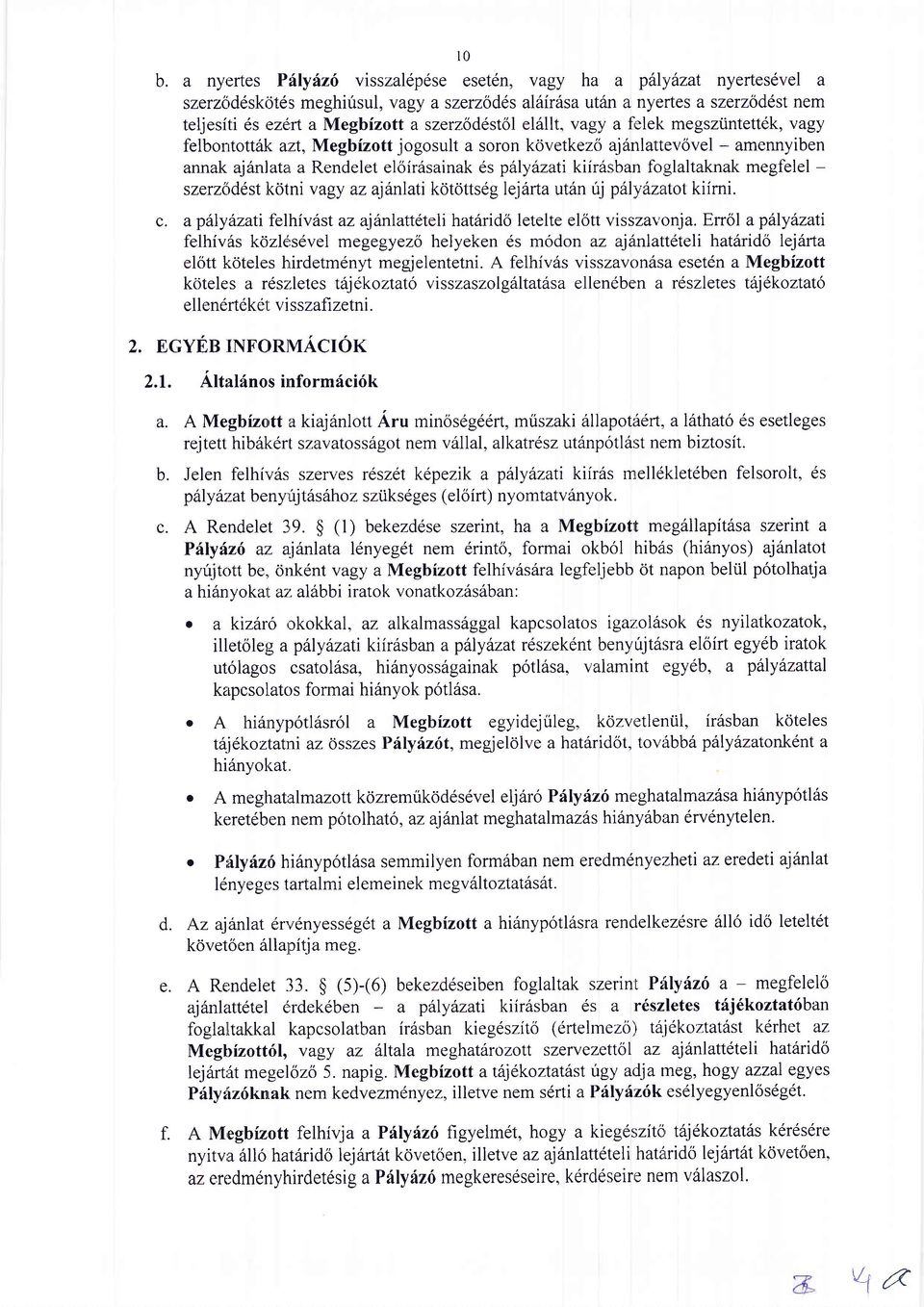 felborltottdk a:zt, Megbizott jogosult a soron kovetkezo ajdnlattevovel - amennyiben annak ajdnlatat a Rendelet eloir6sainak es piiyirzati kiir6sbarr folglaltaknak megfelel - szerztrddst kotni vagy