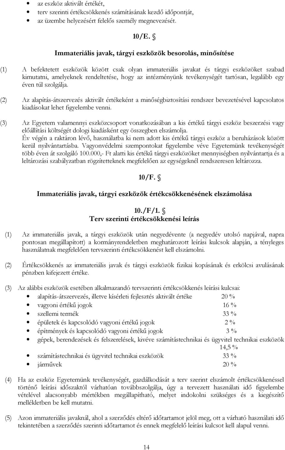 intézményünk tevékenységét tartósan, legalább egy éven túl szolgálja.