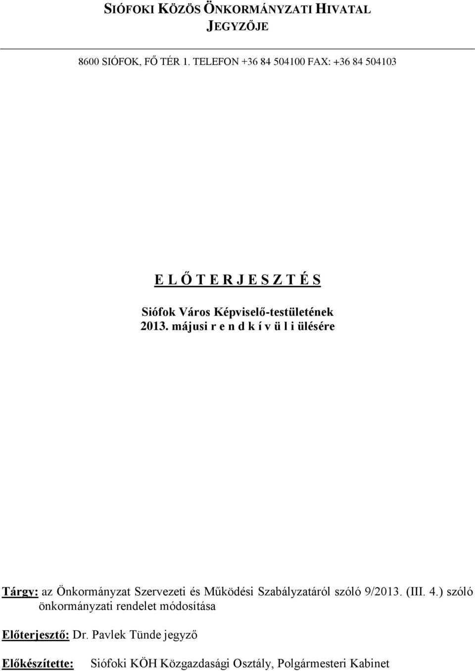 májusi r e n d k í v ü l i ülésére Tárgy: az Önkormányzat Szervezeti és Működési Szabályzatáról szóló 9/2013.