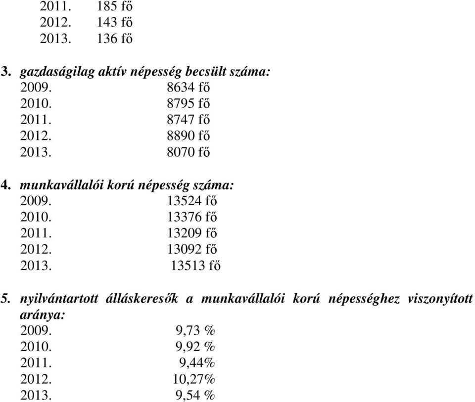 13524 fő 2010. 13376 fő 2011. 13209 fő 2012. 13092 fő 2013. 13513 fő 5.