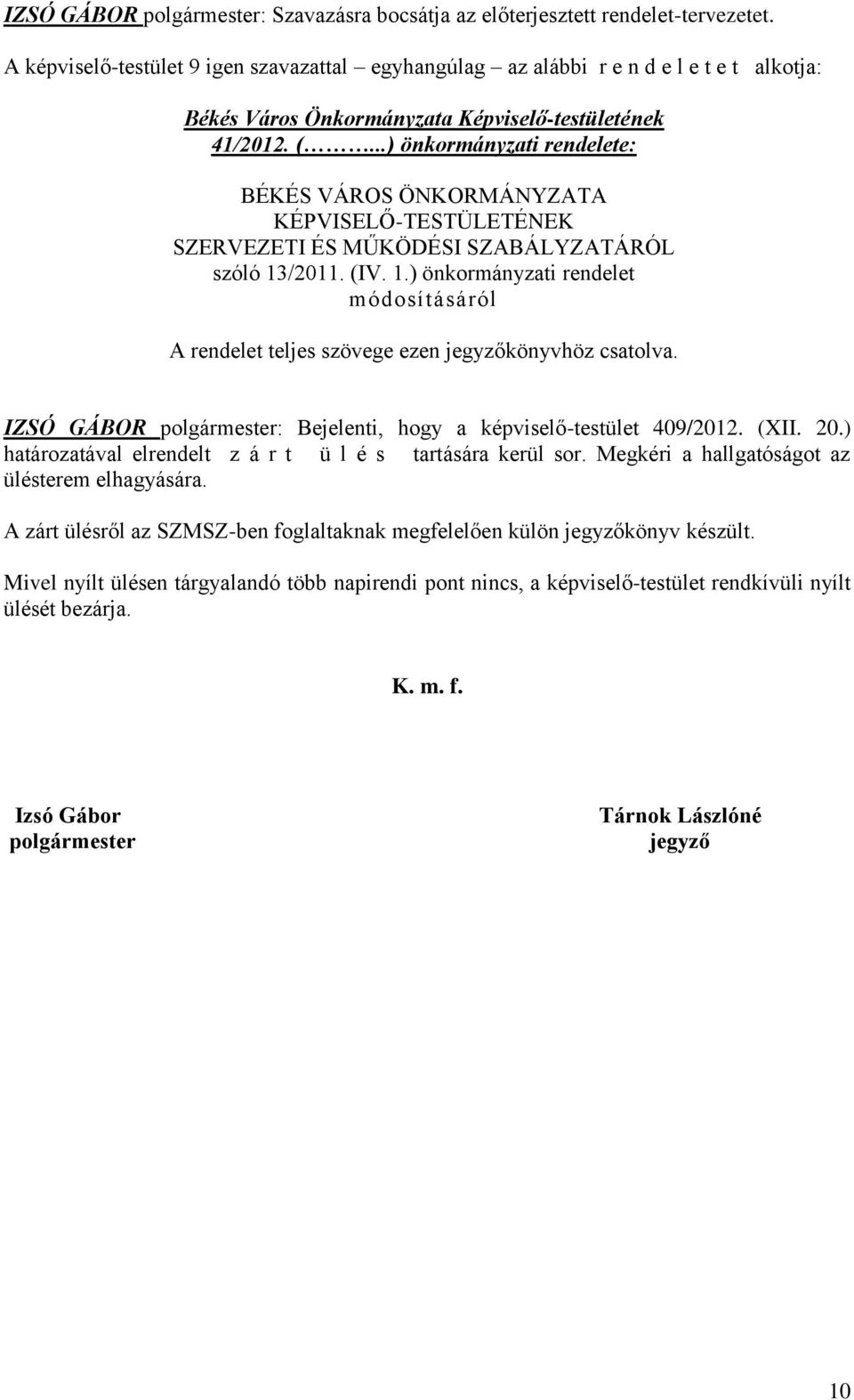 ..) önkormányzati rendelete: BÉKÉS VÁROS ÖNKORMÁNYZATA KÉPVISELŐ-TESTÜLETÉNEK SZERVEZETI ÉS MŰKÖDÉSI SZABÁLYZATÁRÓL szóló 13