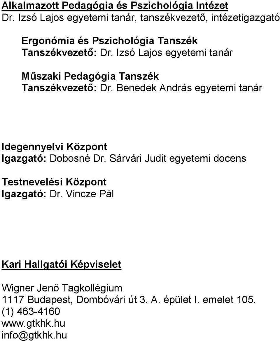 Izsó Lajos egyetemi tanár Mőszaki Pedagógia Tanszék Tanszékvezetı: Dr.