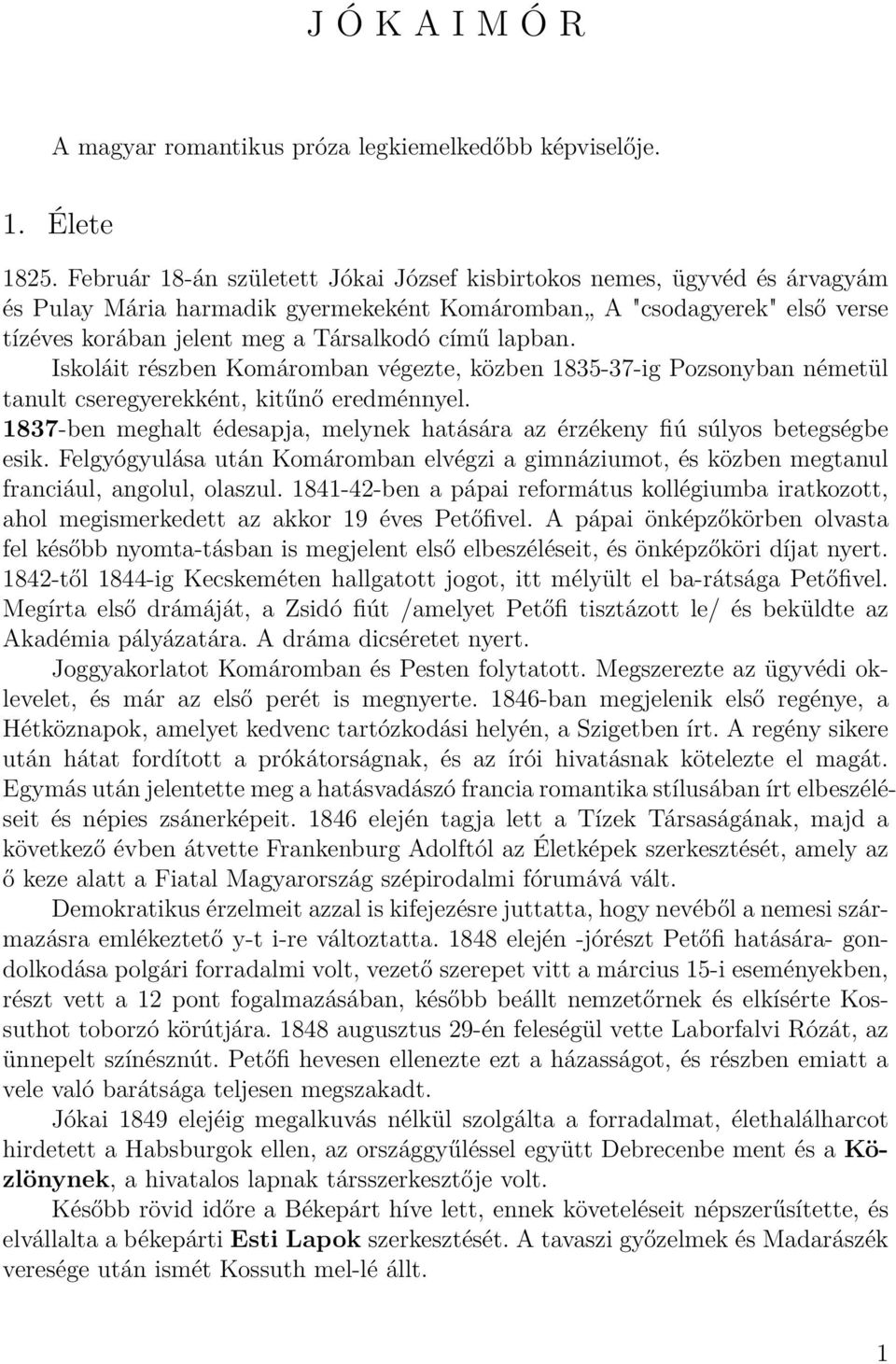 lapban. Iskoláit részben Komáromban végezte, közben 1835-37-ig Pozsonyban németül tanult cseregyerekként, kitűnő eredménnyel.