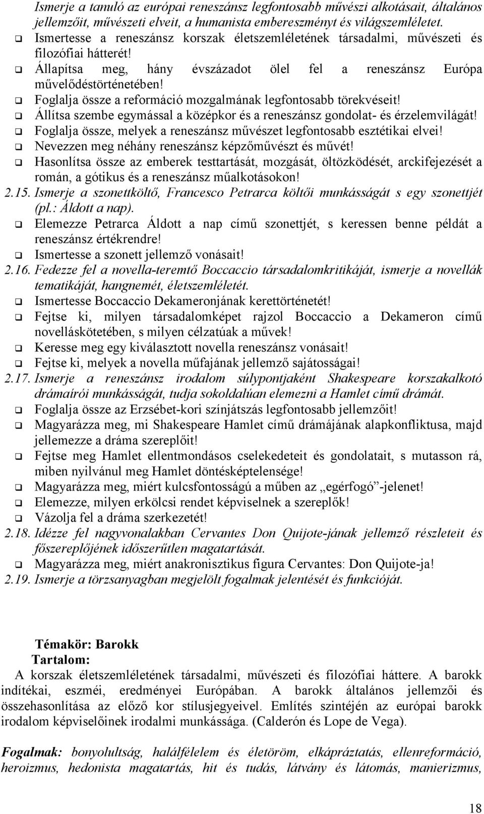 Foglalja össze a reformáció mozgalmának legfontosabb törekvéseit! Állítsa szembe egymással a középkor és a reneszánsz gondolat- és érzelemvilágát!