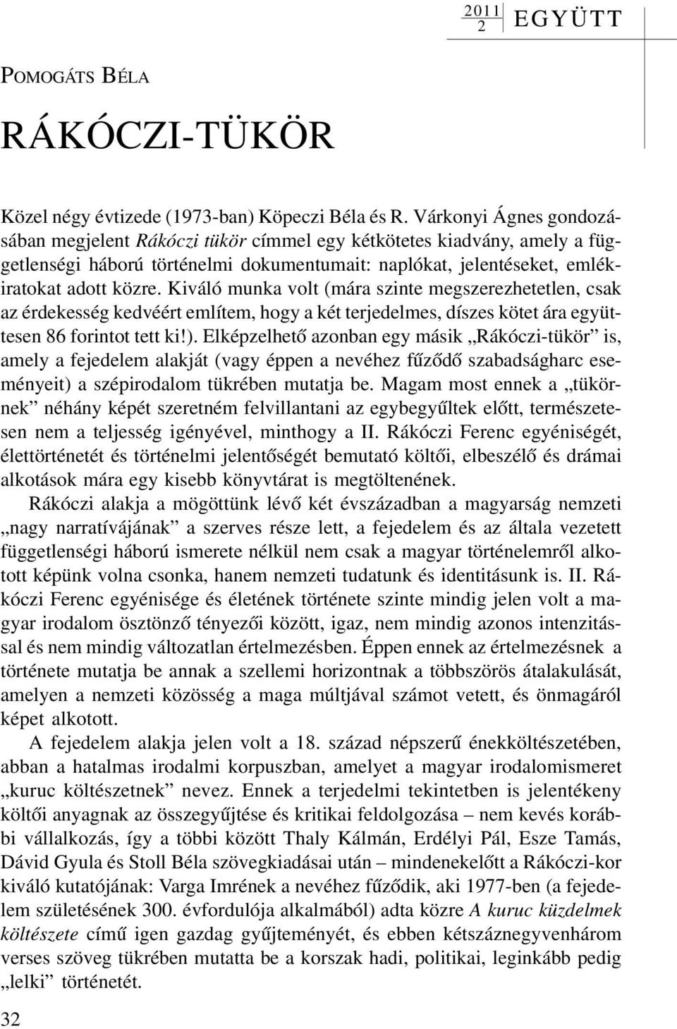 Kiváló munka volt (mára szinte megszerezhetetlen, csak az érdekesség kedvéért említem, hogy a két terjedelmes, díszes kötet ára együttesen 86 forintot tett ki!).