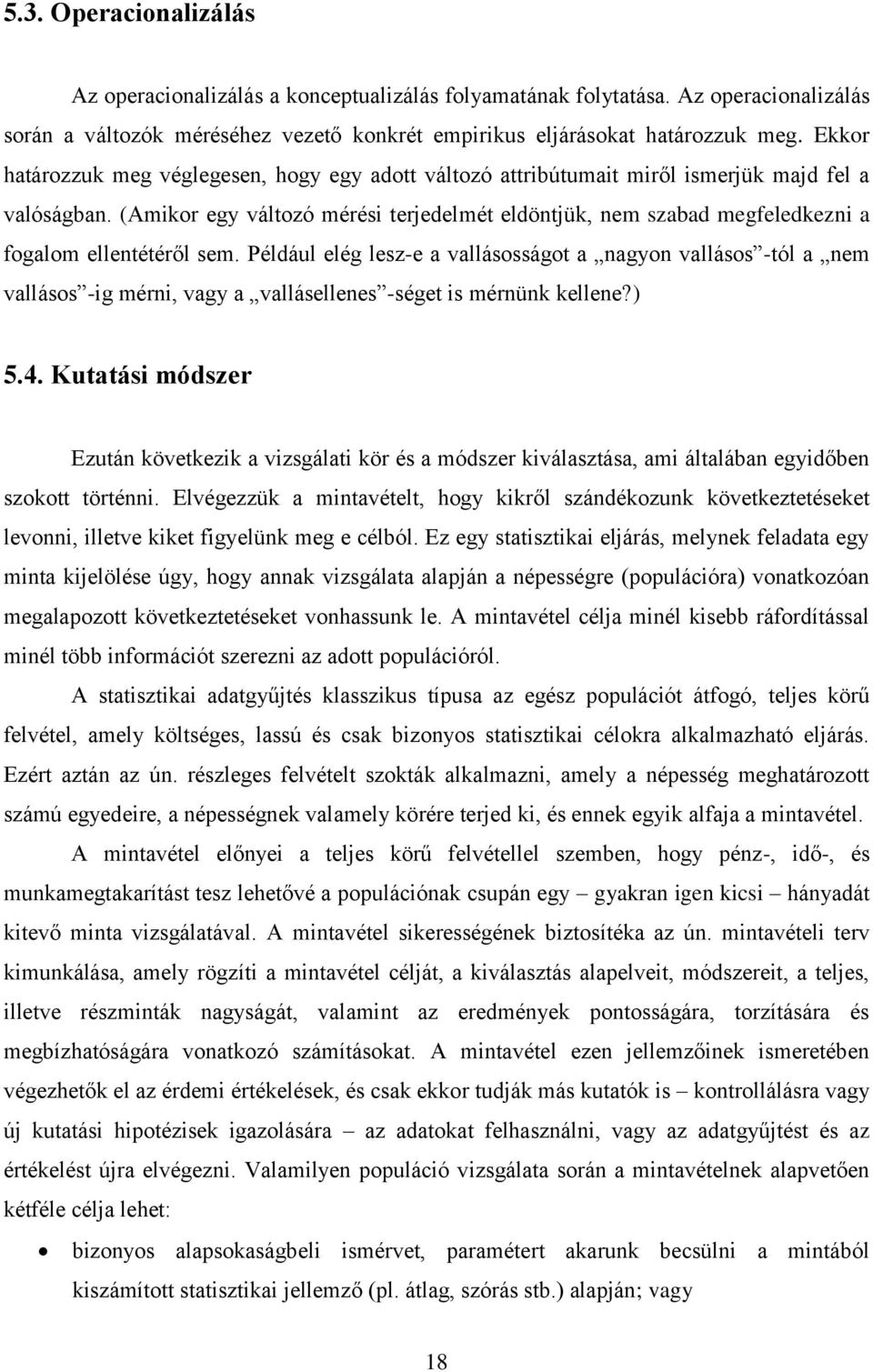 (Amikor egy változó mérési terjedelmét eldöntjük, nem szabad megfeledkezni a fogalom ellentétéről sem.