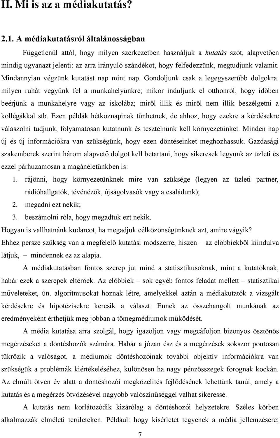 valamit. Mindannyian végzünk kutatást nap mint nap.