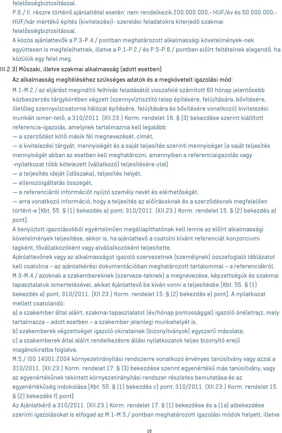 / pontban meghatározott alkalmassági követelmények-nek együttesen is megfelelhetnek, illetve a P.1-P.2.