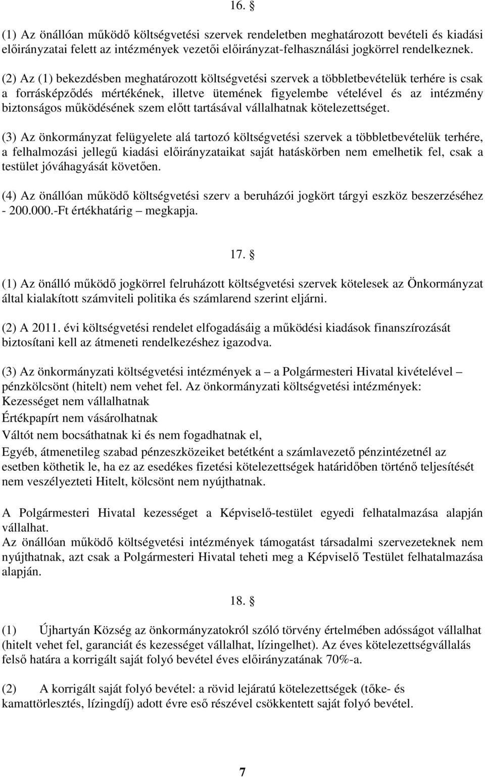 működésének szem előtt tartásával vállalhatnak kötelezettséget.