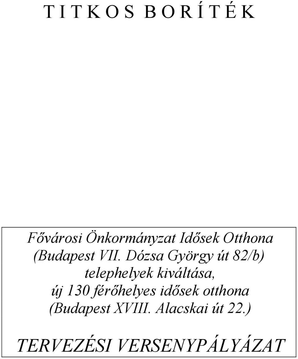 Dózsa György út 82/b) telephelyek kiváltása, új 130