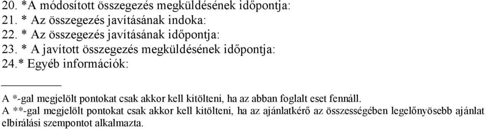 * Egyéb információk: A *-gal megjelölt pontokat csak akkor kell kitölteni, ha az abban foglalt eset fennáll.