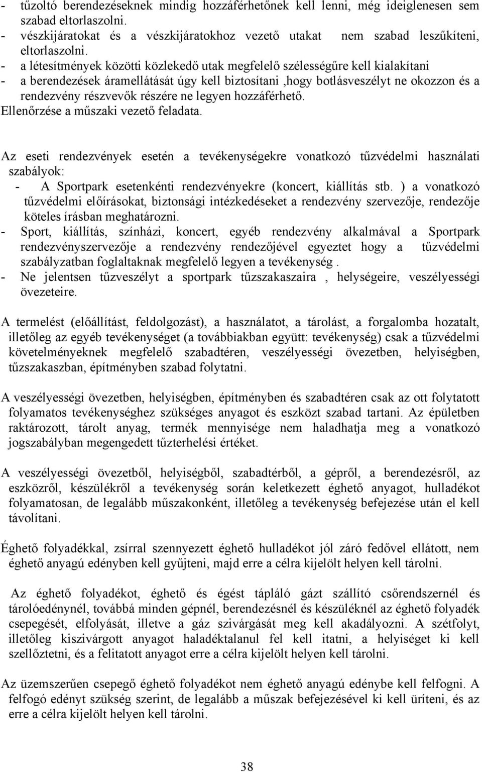 ne legyen hozzáférhető. Ellenőrzése a műszaki vezető feladata.