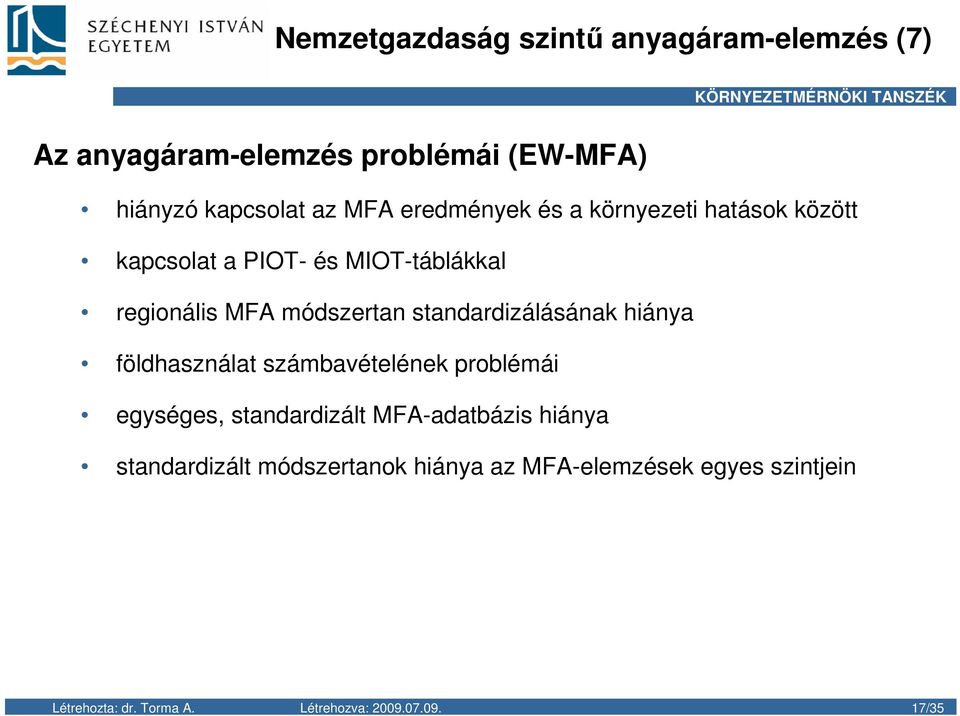 standardizálásának hiánya földhasználat számbavételének problémái egységes, standardizált MFA-adatbázis hiánya