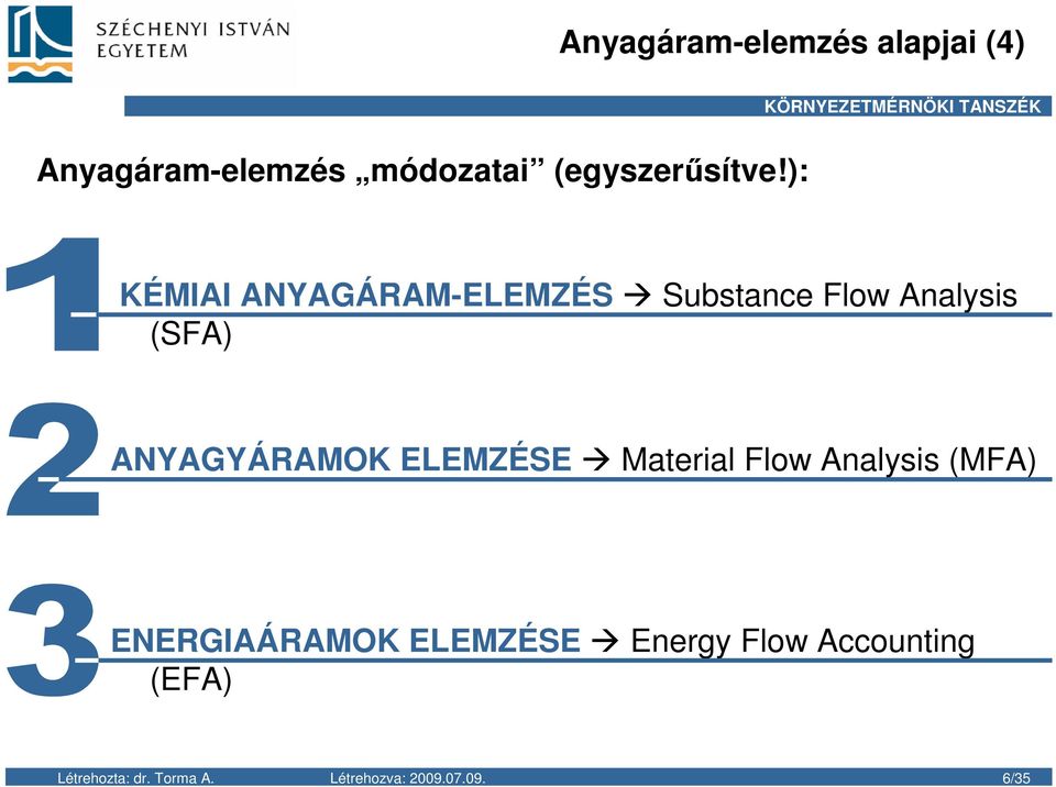): KÉMIAI ANYAGÁRAM-ELEMZÉS Substance Flow Analysis (SFA) ANYAGYÁRAMOK
