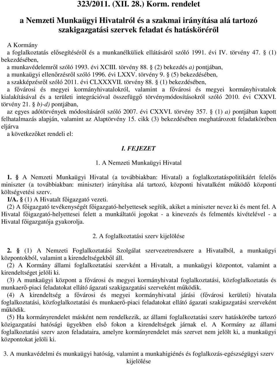 (5) bekezdésében, a szakképzésrıl szóló 2011. évi CLXXXVII. törvény 88.