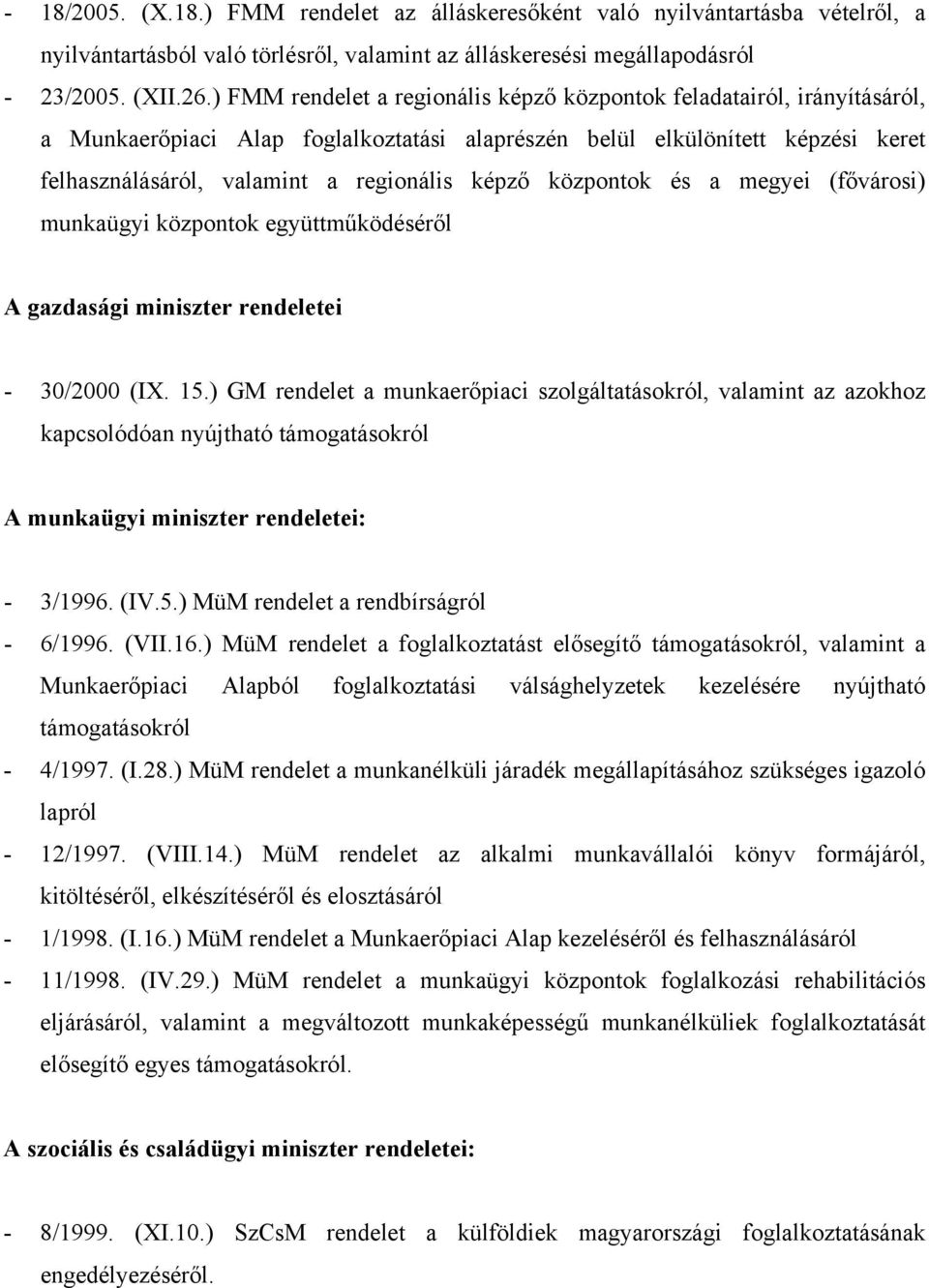 központok és a megyei (fővárosi) munkaügyi központok együttműködéséről A gazdasági miniszter rendeletei - 30/2000 (IX. 15.