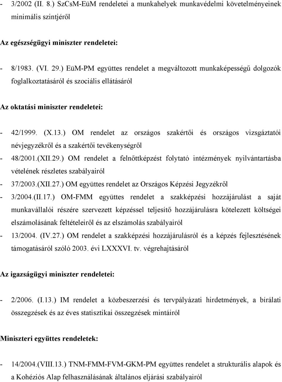 ) OM rendelet az országos szakértői és országos vizsgáztatói névjegyzékről és a szakértői tevékenységről - 48/2001.(XII.29.