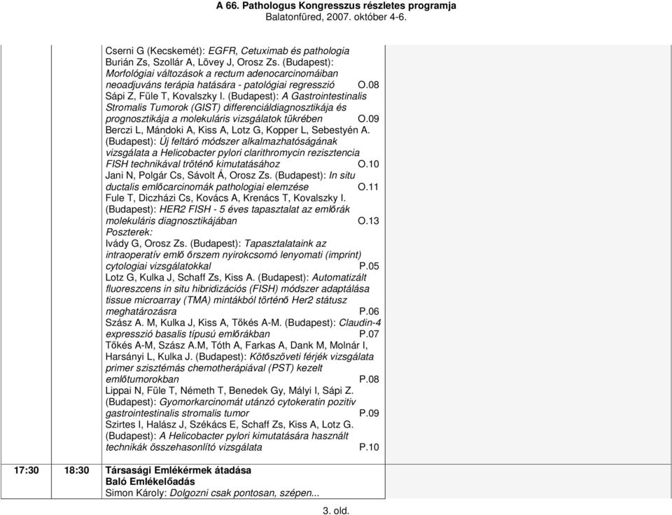 (Budapest): A Gastrointestinalis Stromalis Tumorok (GIST) differenciáldiagnosztikája és prognosztikája a molekuláris vizsgálatok tükrében O.