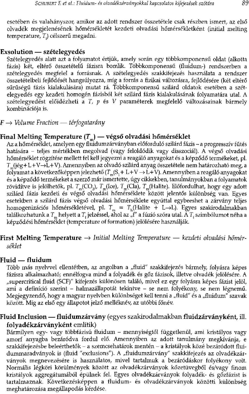 hőmérsékletét kezdeti olvadási hőmérsékletként (initial melting temperature, T) célszerű megadni.