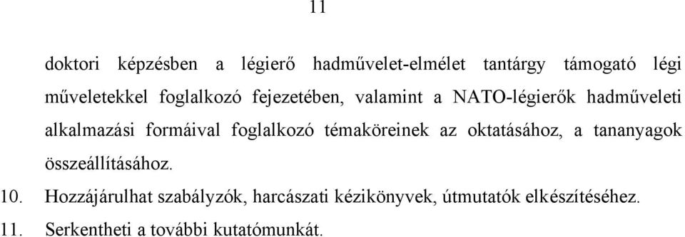 foglalkozó témaköreinek az oktatásához, a tananyagok összeállításához. 10.