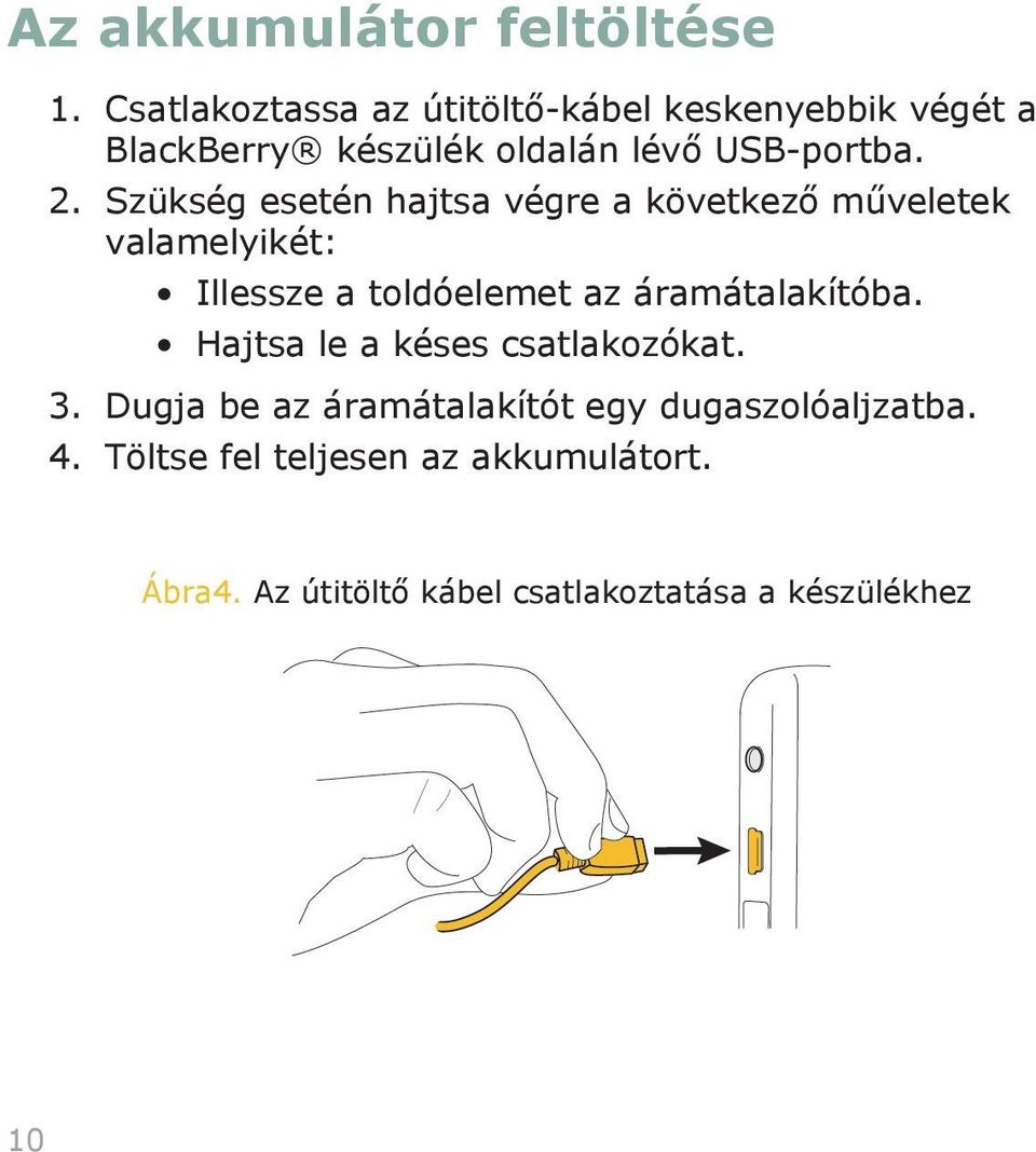 Szükség esetén hajtsa végre a következő műveletek valamelyikét: Illessze a toldóelemet az áramátalakítóba.