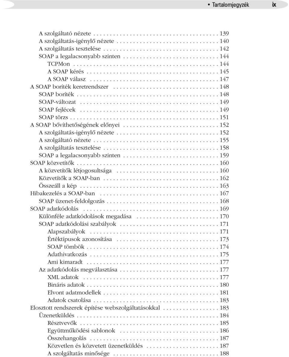 ...................................... 147 A SOAP boríték keretrendszer................................ 148 SOAP boríték........................................... 148 SOAP-változat.